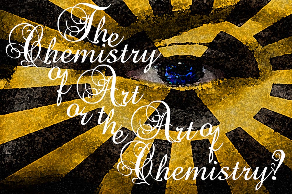 The Chemistry of Art or the Art of Chemistry_